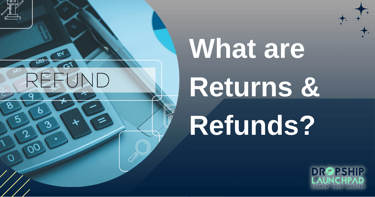 What are returns and refunds?