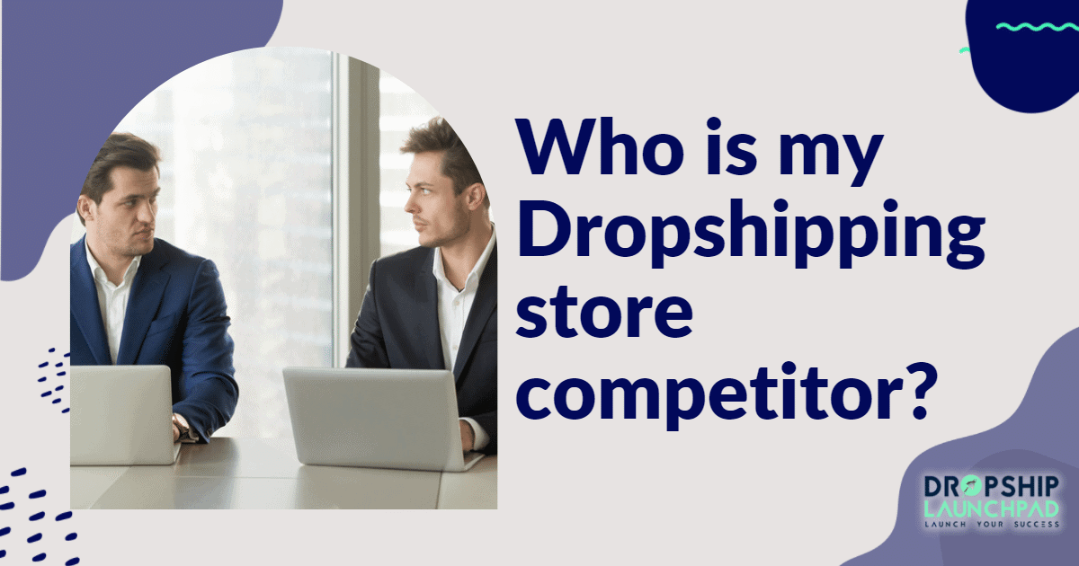 Who is my Dropshipping store competitor?