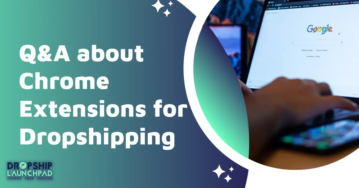 Q&A about Chrome extensions for dropshipping