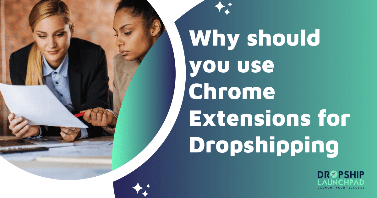 Why should you use Chrome extensions for dropshipping