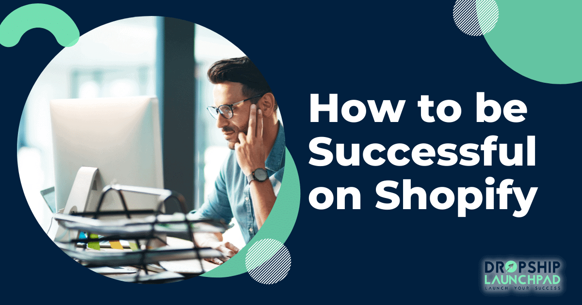How to be successful on Shopify