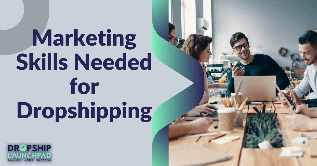 #Skill2: Marketing skills Needed for Dropshipping.