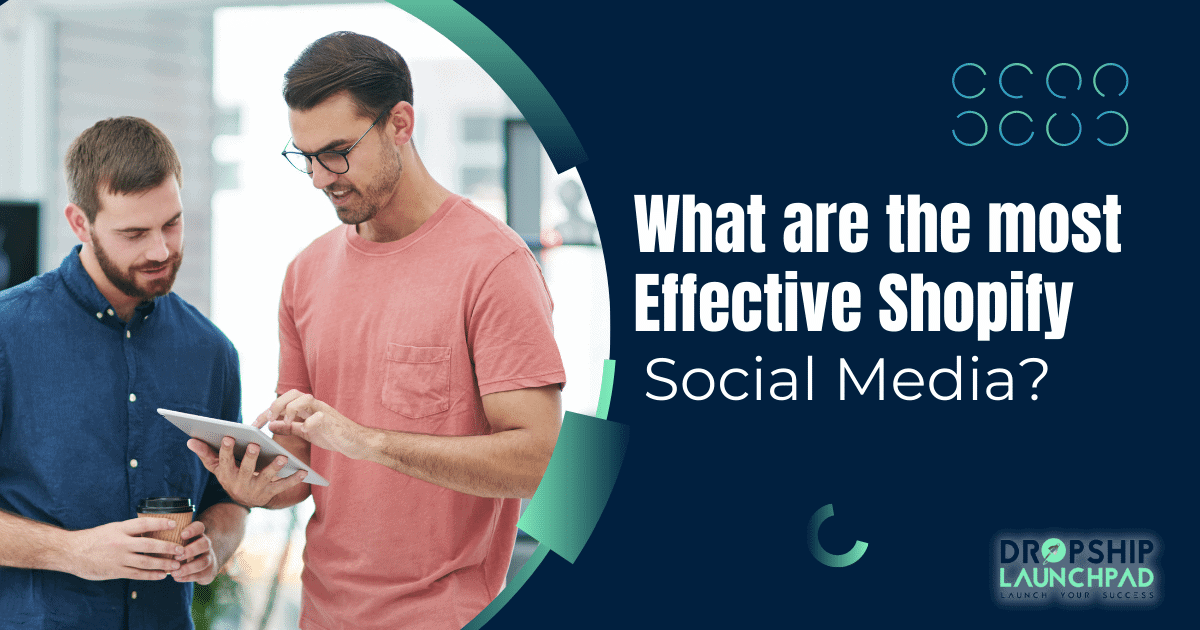 What are the most effective Shopify social media?