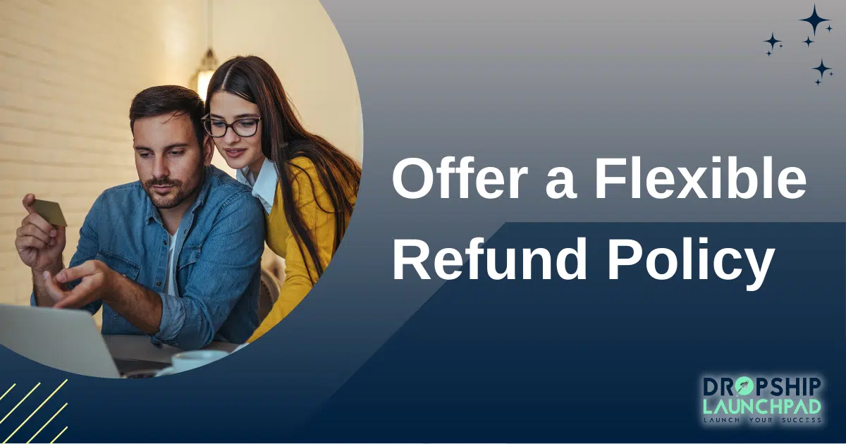 Offer a flexible refund policy.