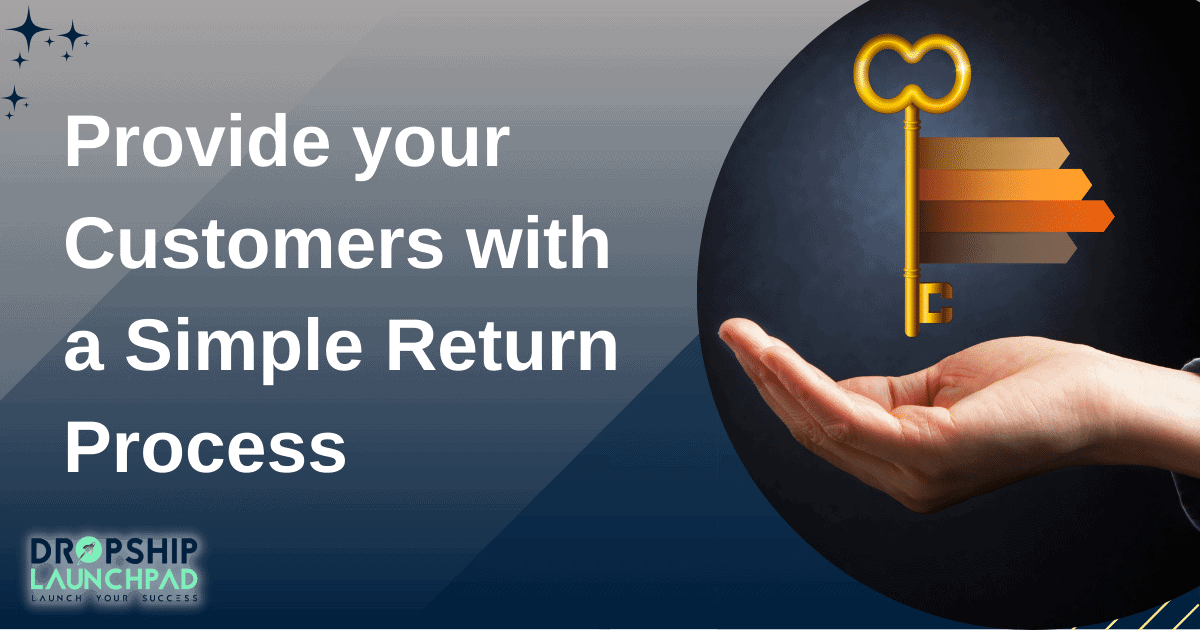 Provide your customers with a simple return process.