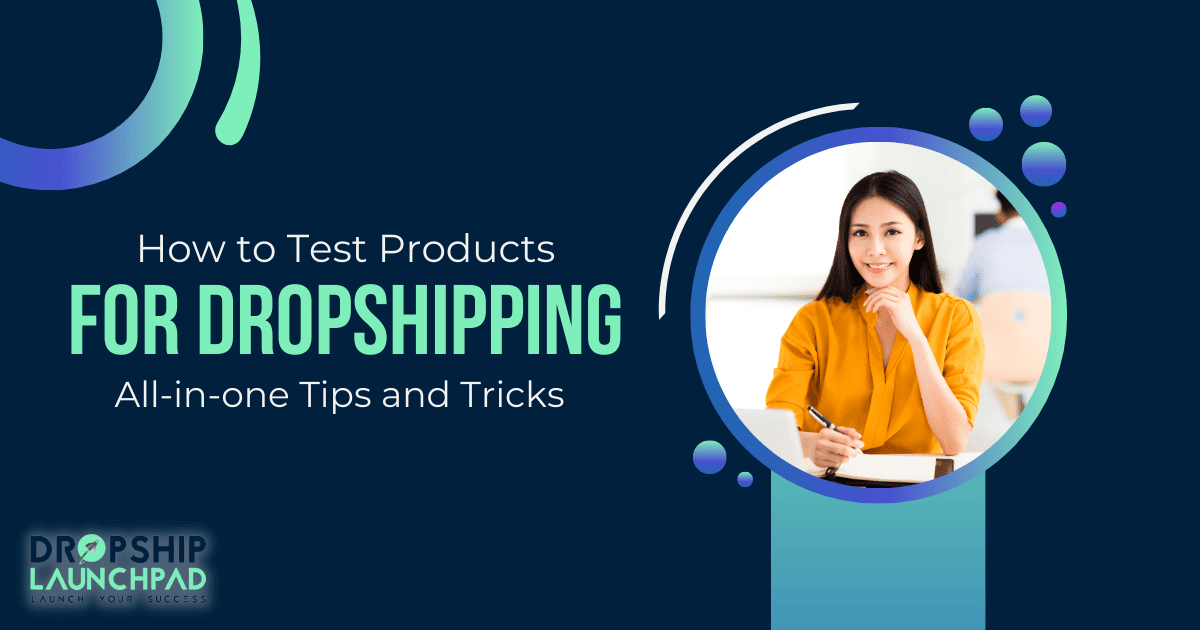 How to Test Products for Dropshipping: All-in-one Tips and Tricks