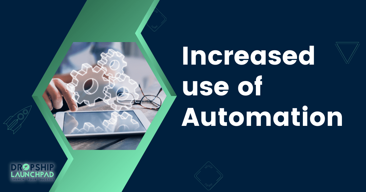 Increased use of automation