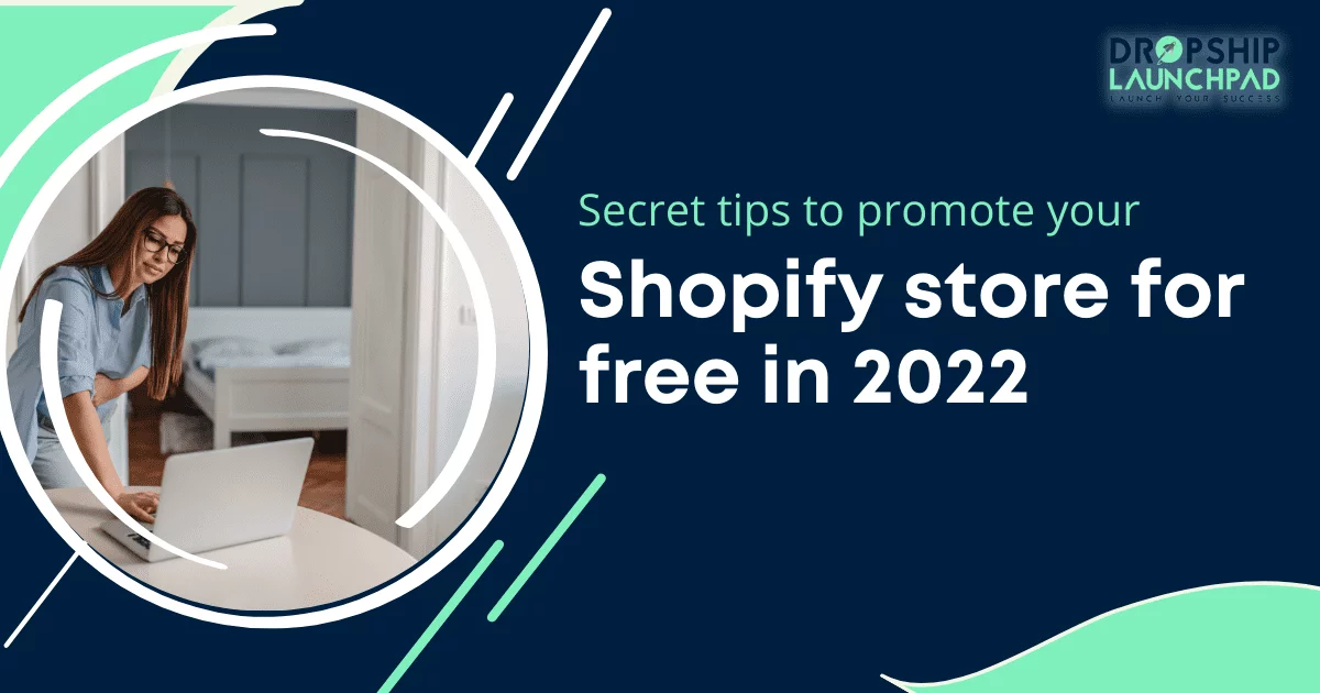 Secret tips to promote your Shopify store for free in 2022