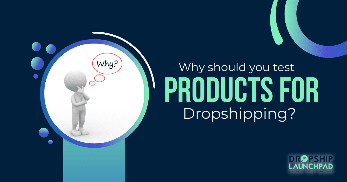 Why should you test products for dropshipping
