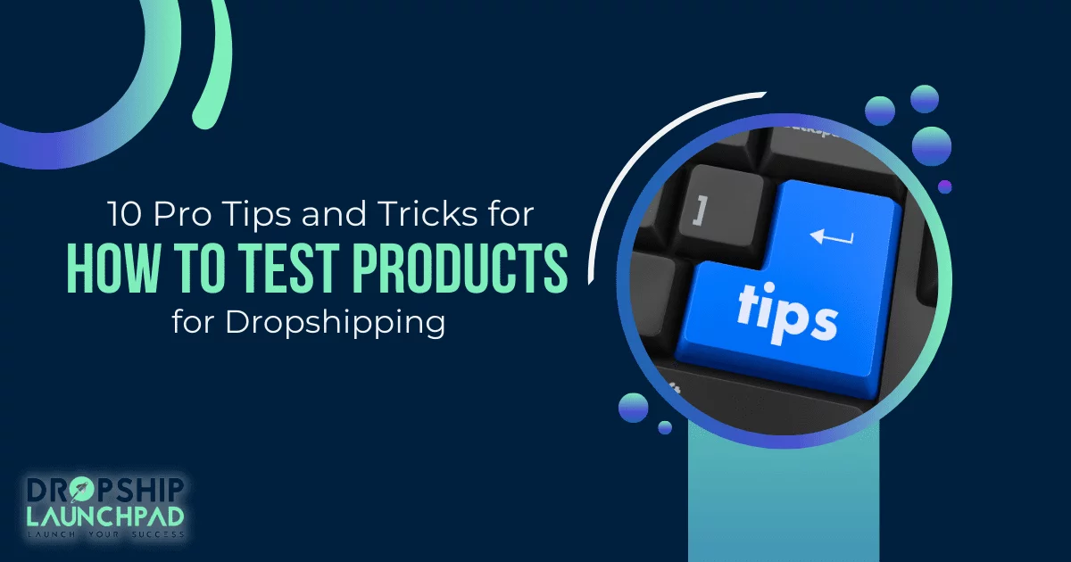 10 Pro Tips and Tricks for How to Test Products for Dropshipping