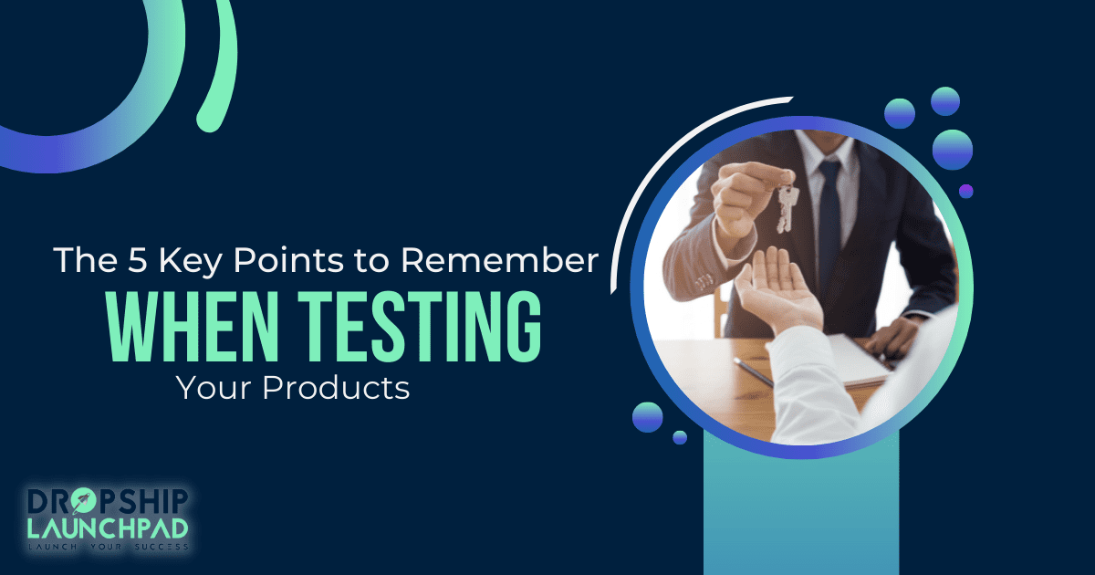 The 5 Key Points to Remember When Testing Your Products