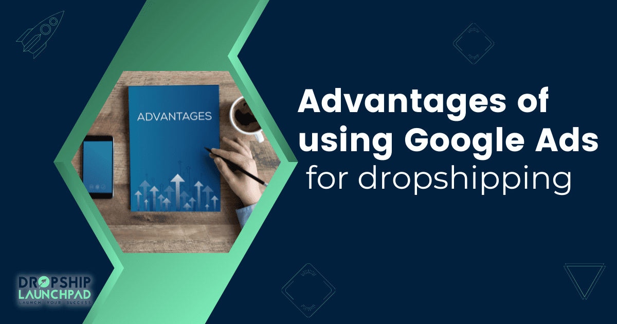 Advantages of using Google ads for dropshipping