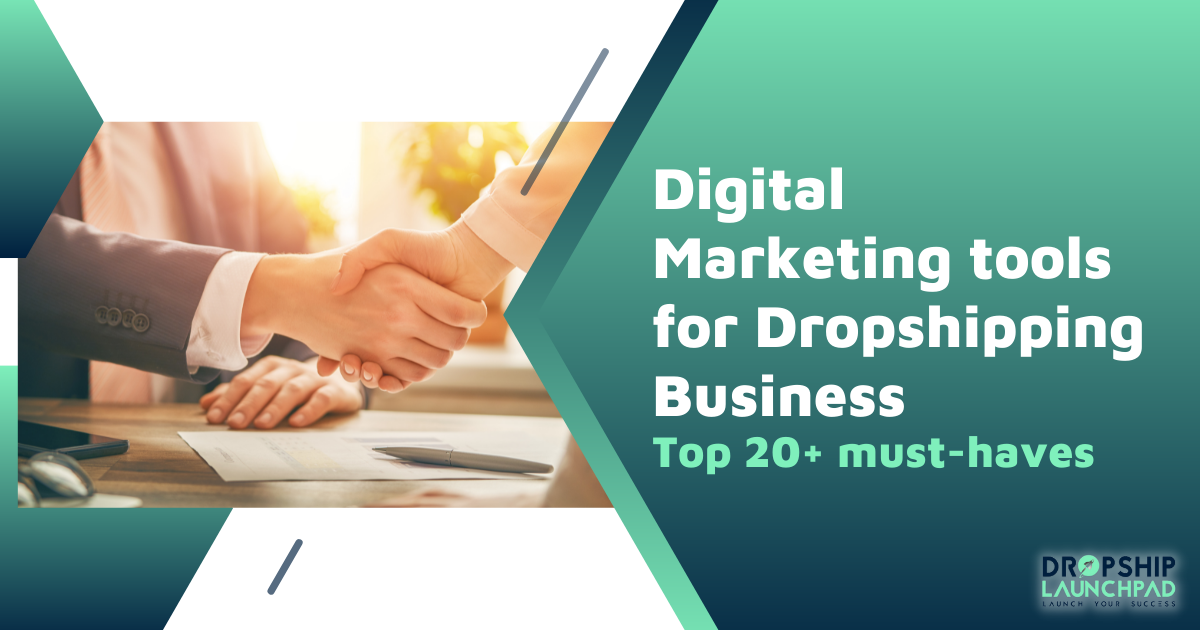 Digital marketing tools for dropshipping business: Top 20+ must-haves
