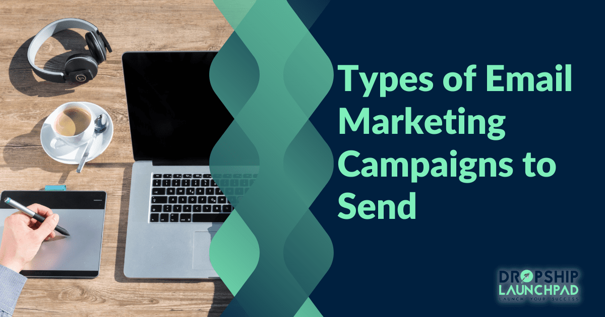 Types of email marketing campaigns to send