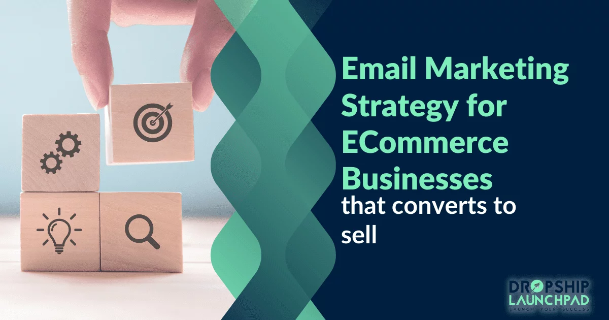 Email marketing strategy for eCommerce businesses that convert to sell