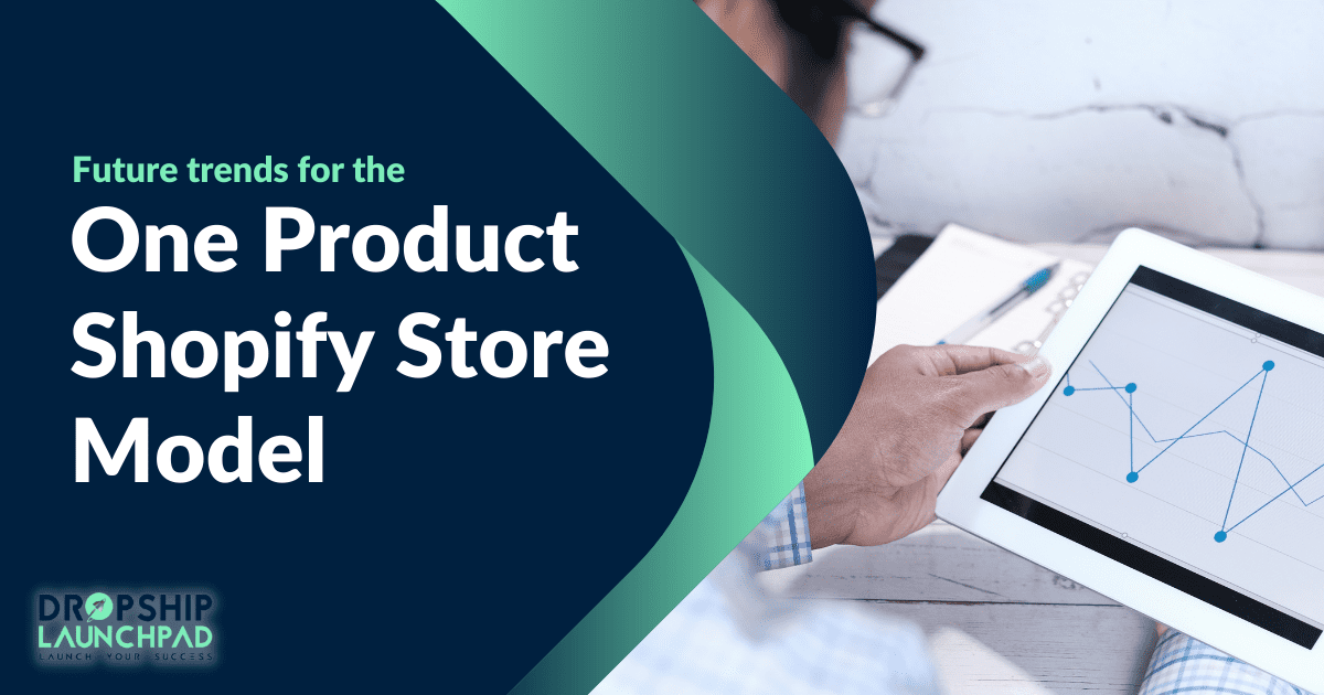 Future trends for the One Product Shopify Store model