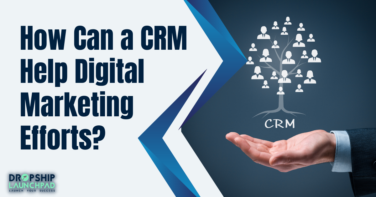 How Can a CRM Help Digital Marketing Efforts?