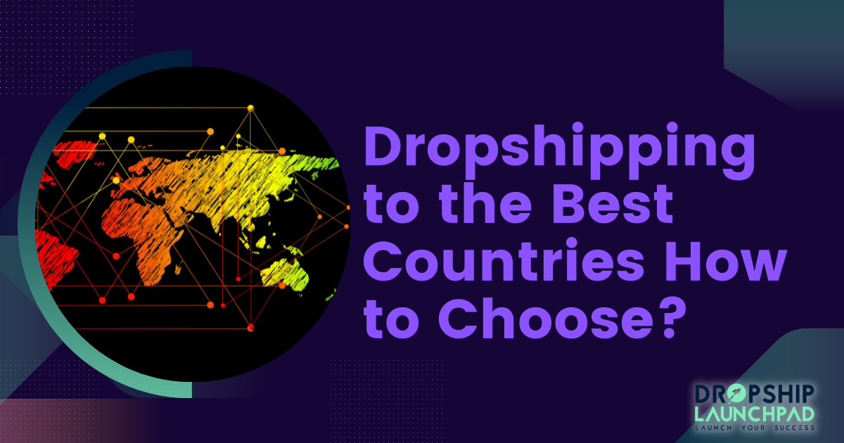 Dropshipping to the Best Countries: How To Choose?