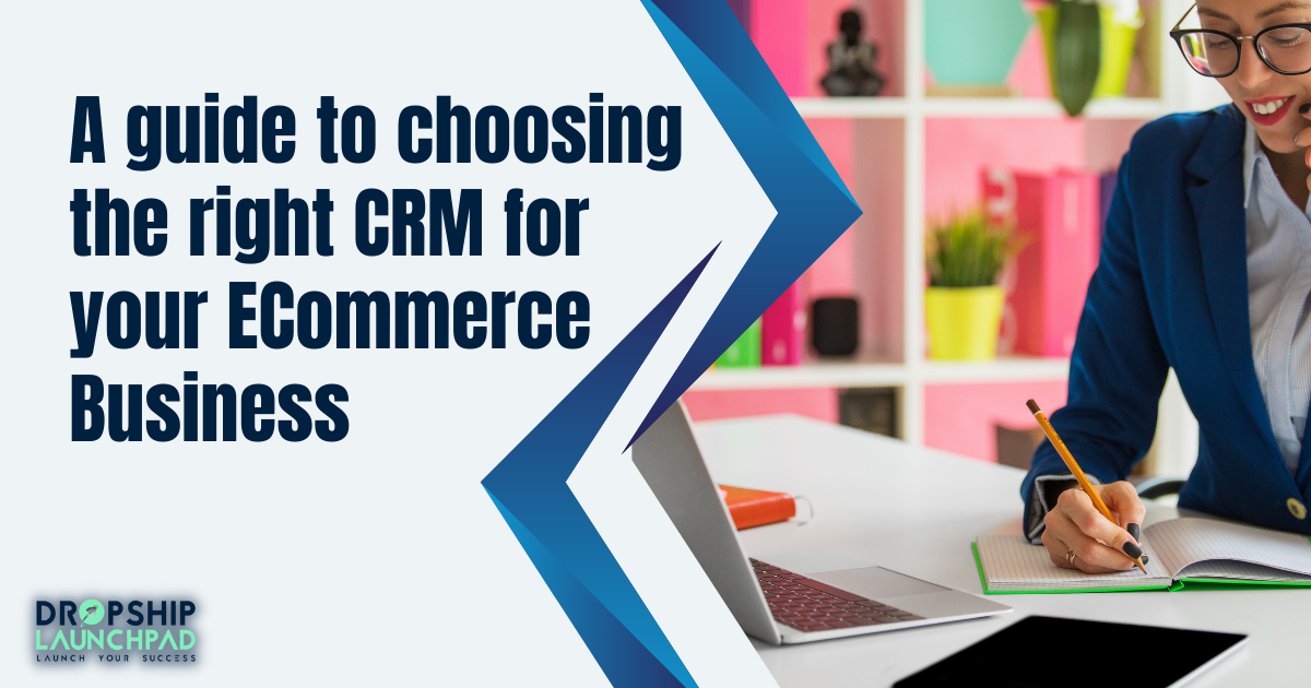 A guide to choosing the right CRM for your eCommerce business