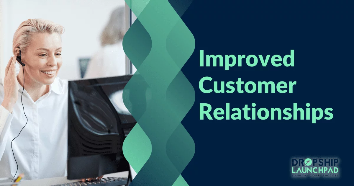 Improved customer relationships: