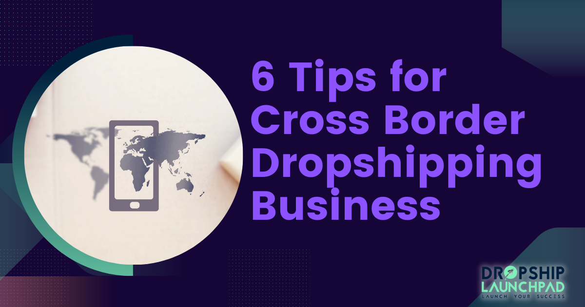 6 Tips for Cross Border dropshipping business