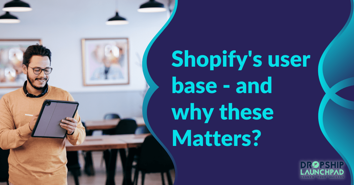 Shopify's user base - and why these matters?
