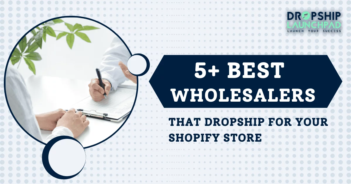 5+ Best Wholesalers That Dropship for Your Shopify Store
