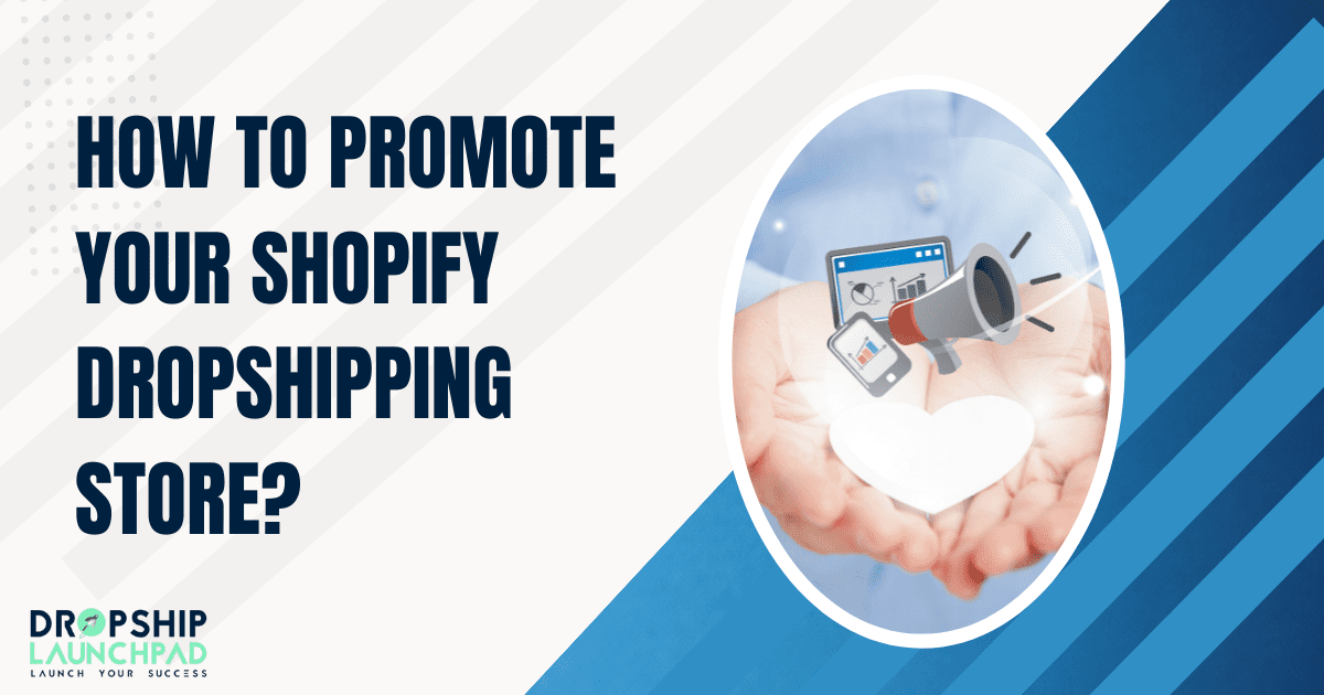 How to promote your Shopify dropshipping store?