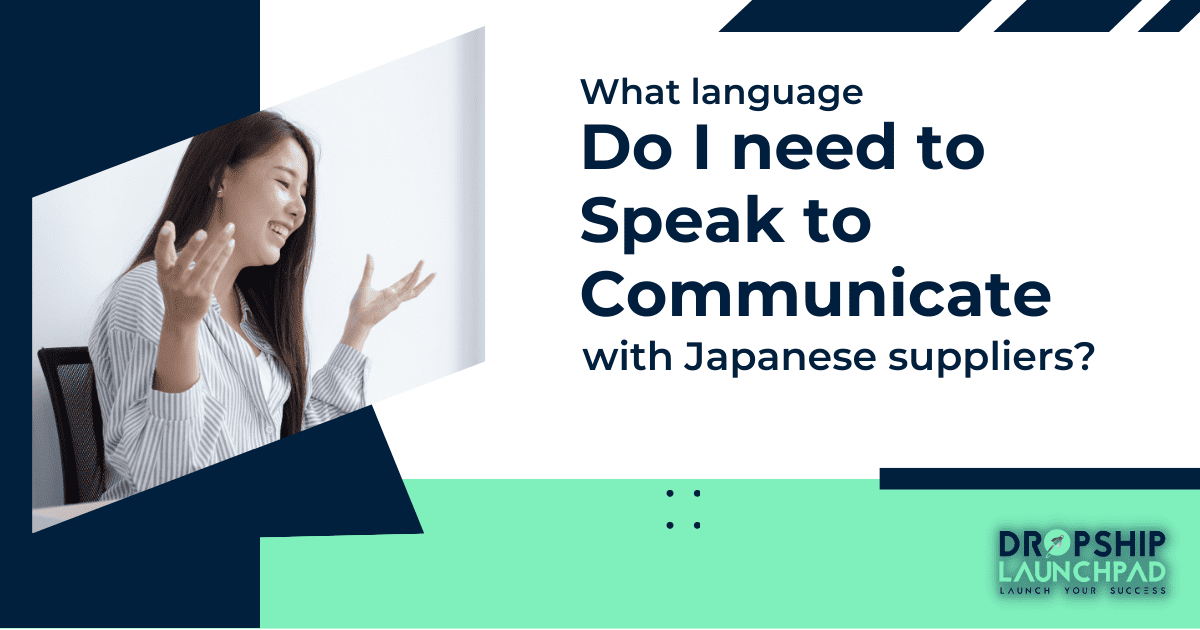 What language do I need to speak to communicate with Japanese suppliers?
