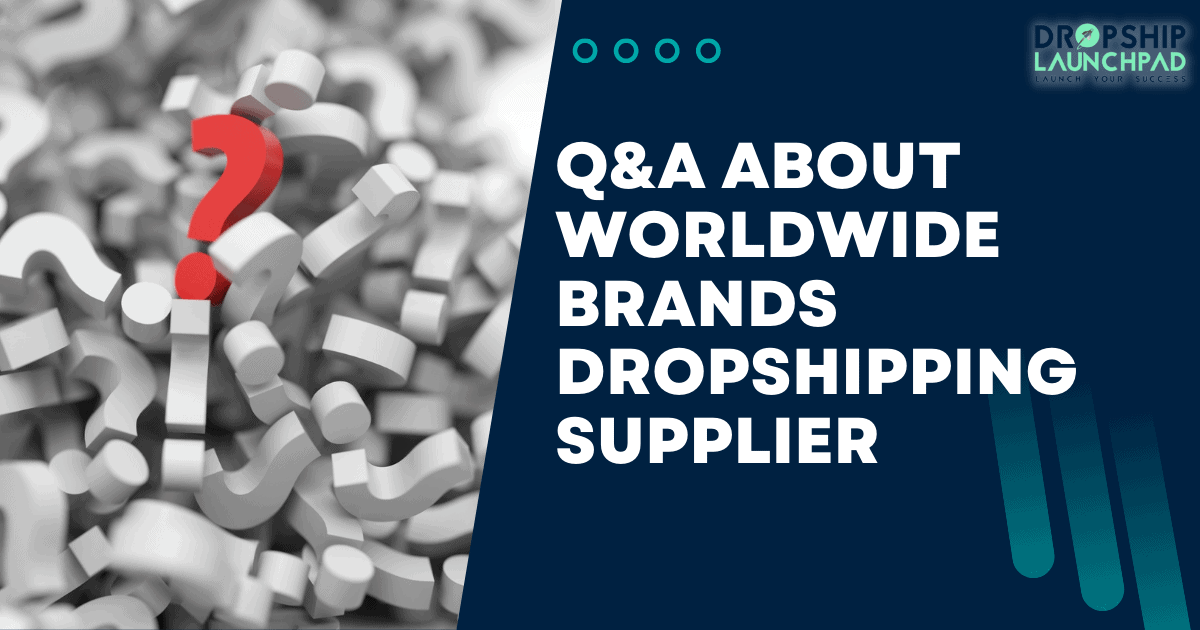 Q&A about Worldwide brands dropshipping supplier