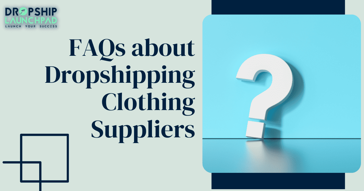 FAQs about Dropshipping Clothing Suppliers