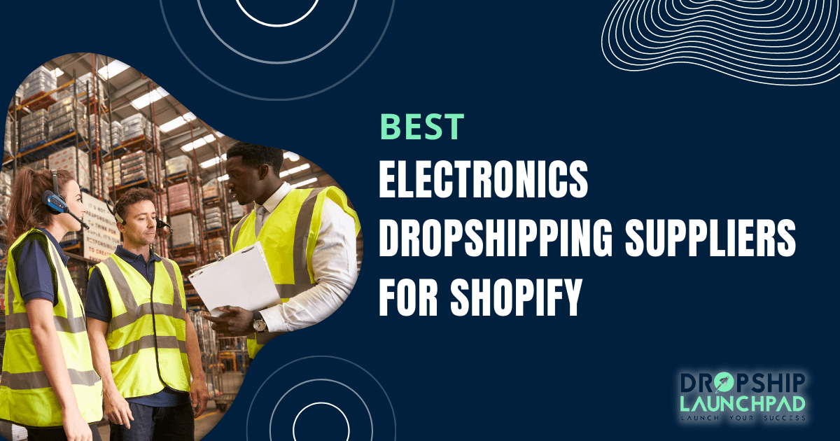 Best Electronics Dropshipping Suppliers for Shopify