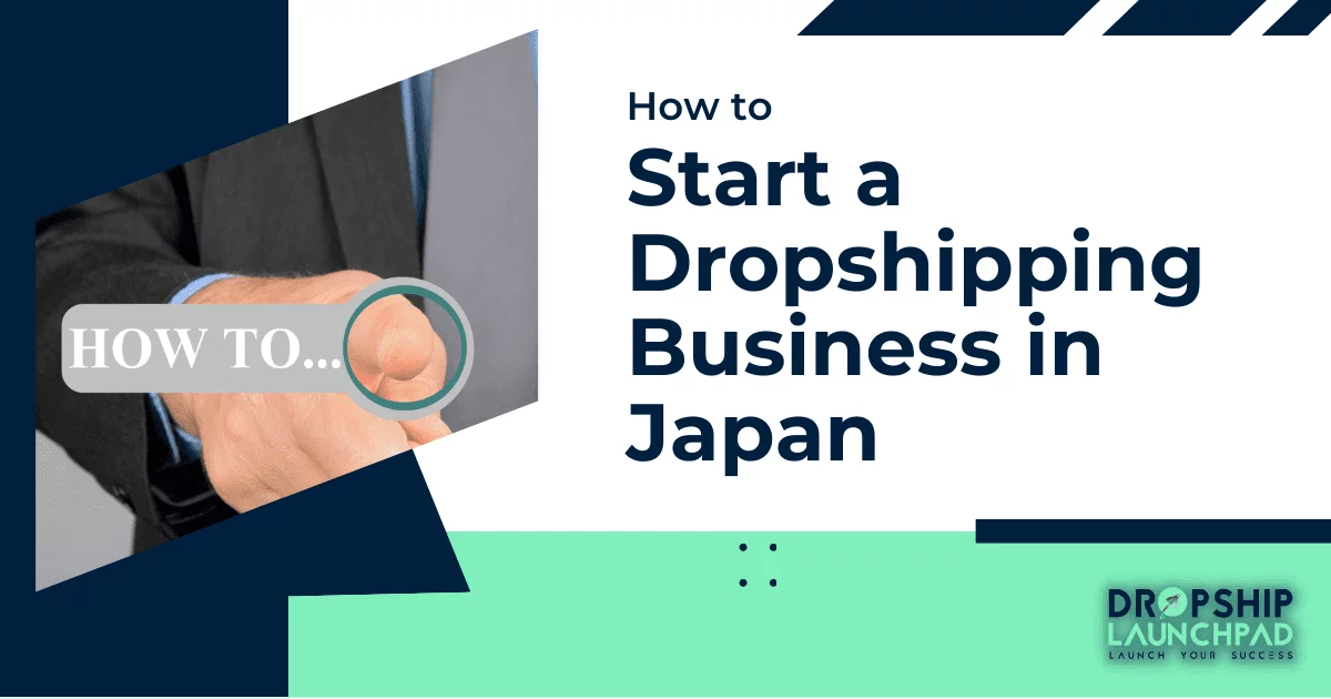 How to Start a Dropshipping Business in Japan
