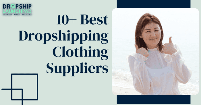 Top 10+ Dropshipping Clothing Suppliers For Shopify In 2022