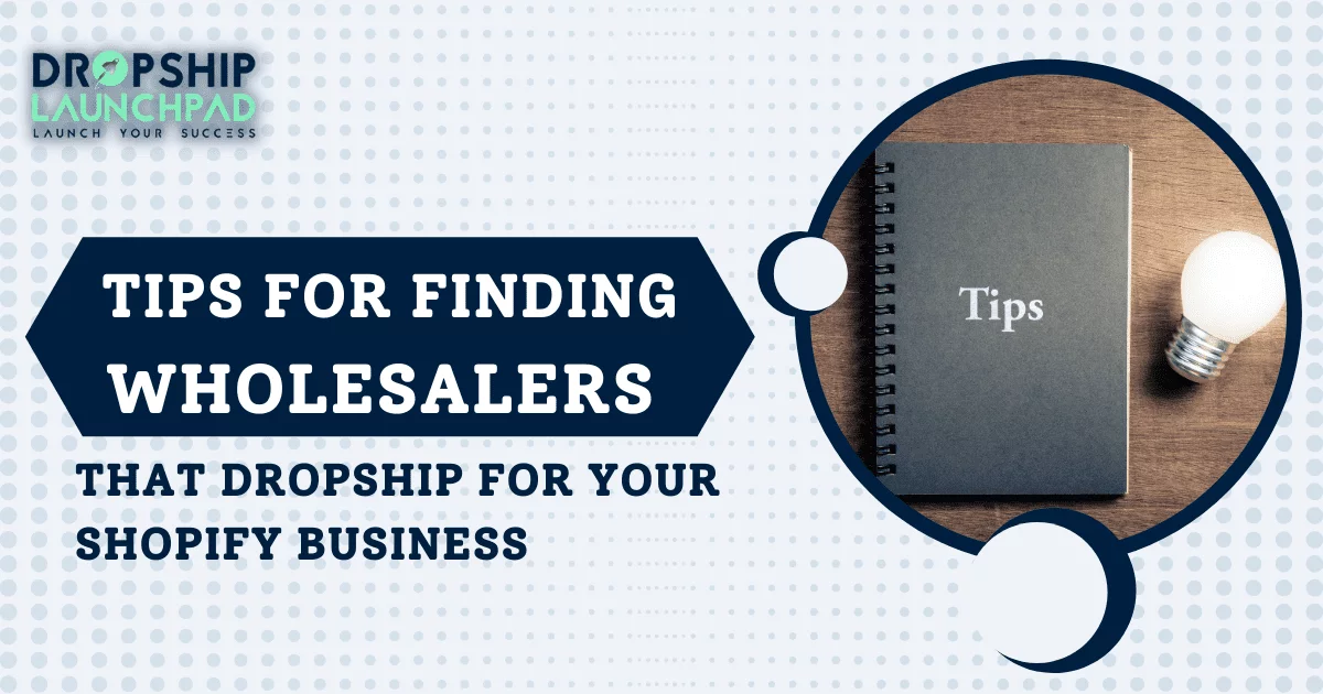 Tips for finding wholesalers that dropship for your Shopify business