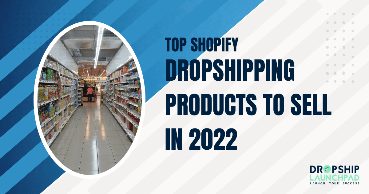 Top Shopify dropshipping products to sell in 2022