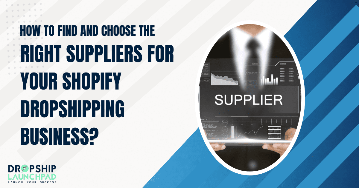 How to find the right suppliers for your Shopify dropshipping business?