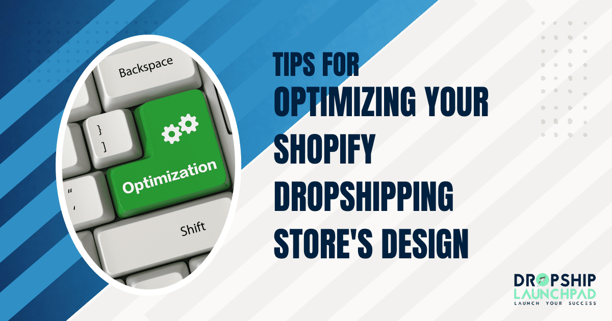 Tips for optimizing your Shopify dropshipping store's design