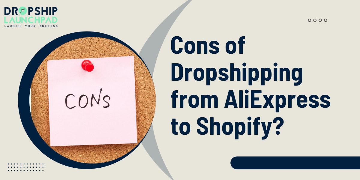 Cons of dropshipping from AliExpress to Shopify?