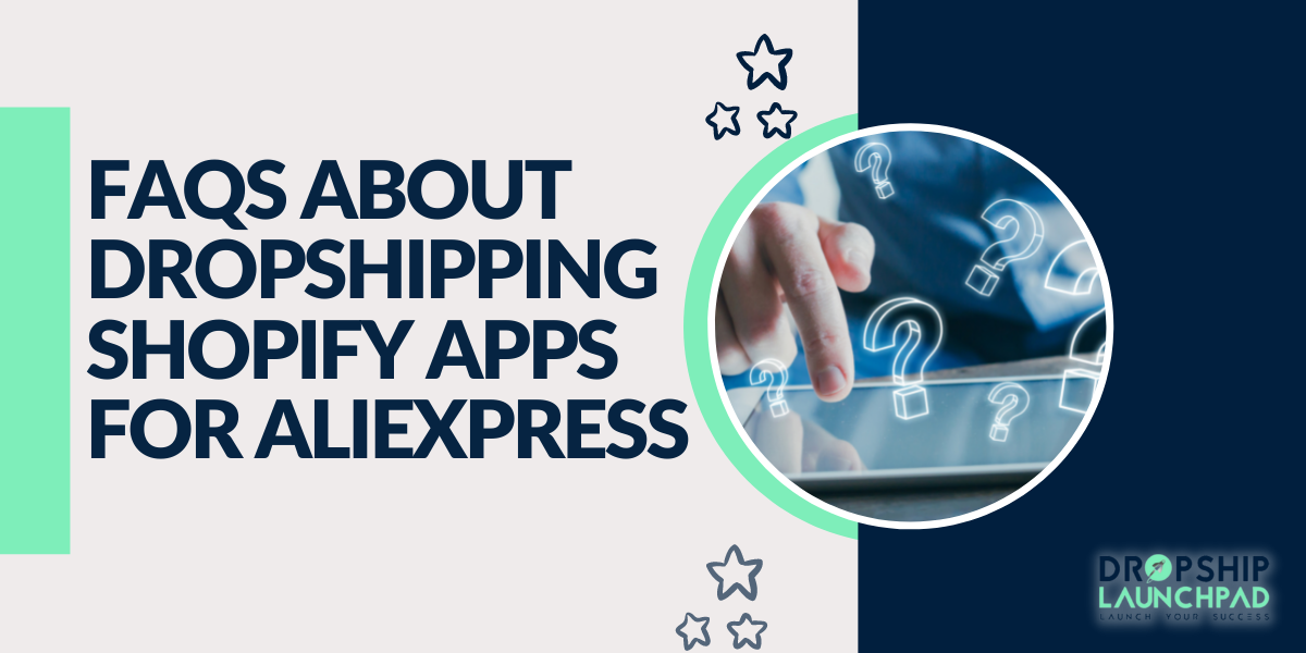 FAQs about Dropshipping Shopify Apps for AliExpress