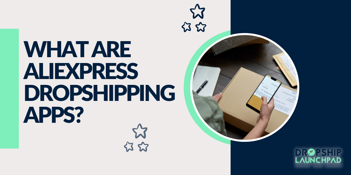 What are Aliexpress dropshipping apps?
