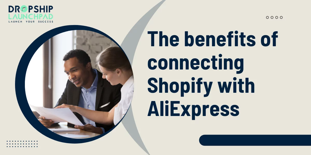 The benefits of connecting Shopify with AliExpress