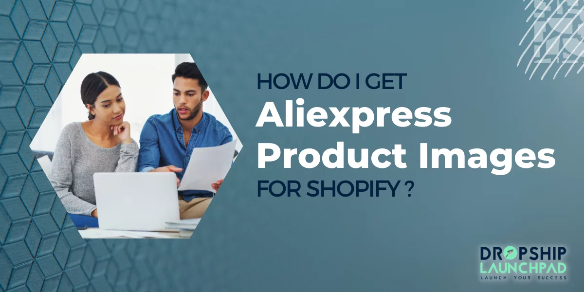 How do I get Aliexpress Product Images for Shopify?