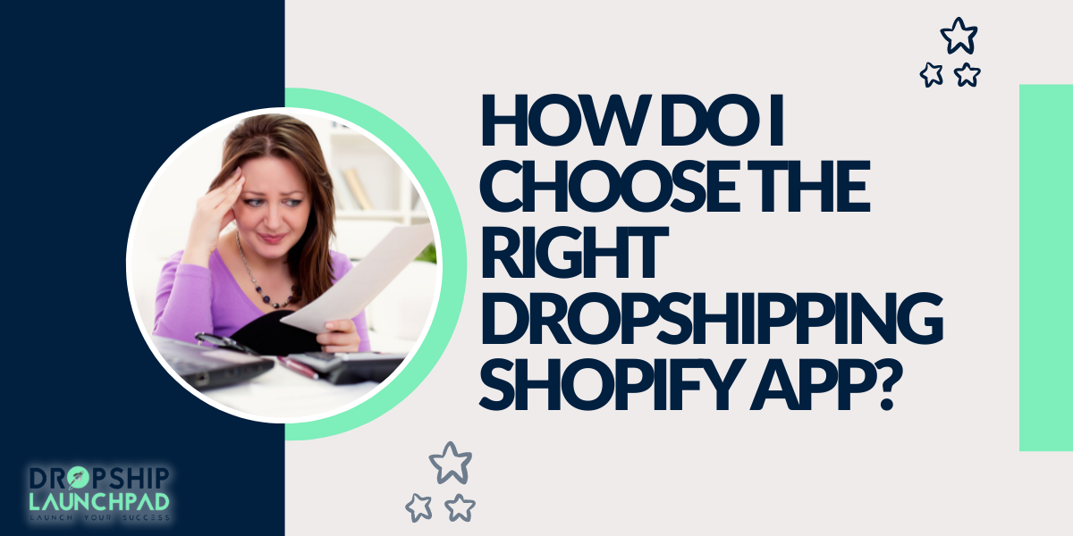 How do I choose the right Dropshipping Shopify App?