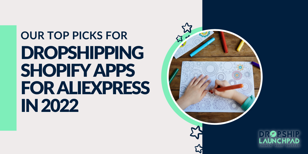 Our Top Picks for Dropshipping Shopify Apps for AliExpress in 2022