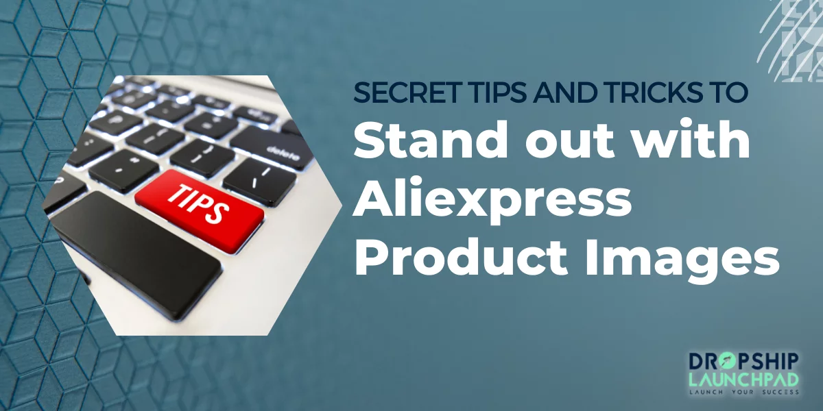 Secret tips and tricks to stand out with Aliexpress Product Images