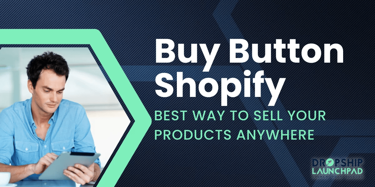 Buy Button Shopify: Best Way to Sell Your Products Anywhere