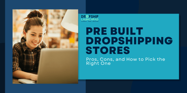 Pre built Dropshipping Stores: Pros, Cons, and How to Pick the Right One