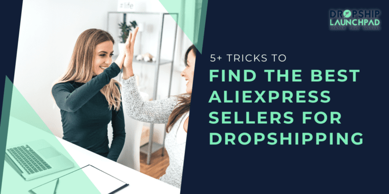 5+ tricks to find the best Aliexpress sellers for Dropshipping [2022]