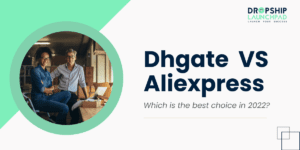 Dhgate vs Aliexpress: Which is the best choice in 2022? [In-Depth Comparison]